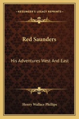 Red Saunders: His Adventures West And East 116279934X Book Cover