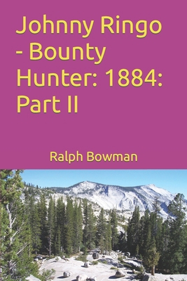 Johnny Ringo - Bounty Hunter: 1884: Part II 1516854748 Book Cover