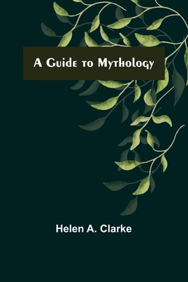 A Guide to Mythology 935637516X Book Cover