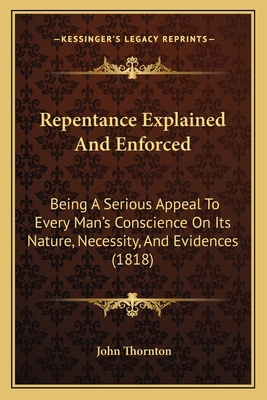 Repentance Explained And Enforced: Being A Seri... 1166968898 Book Cover