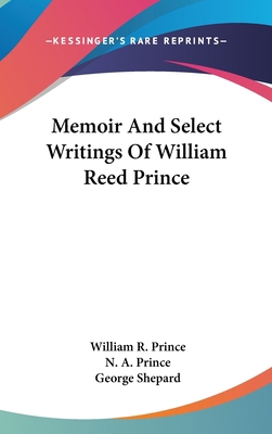 Memoir And Select Writings Of William Reed Prince 0548363560 Book Cover