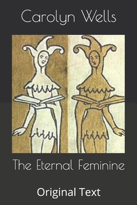 The Eternal Feminine: Original Text B086PNVNJ1 Book Cover