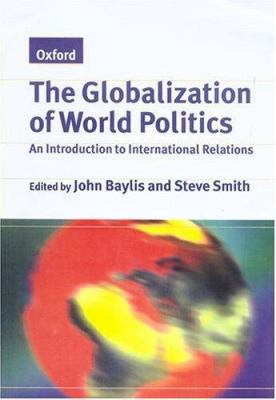 The Globalization of World Politics: An Introdu... 0198781091 Book Cover