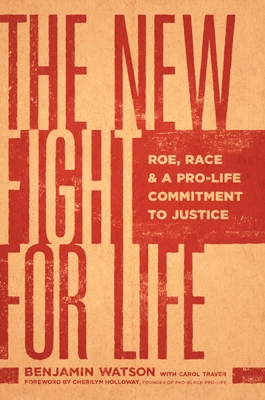The New Fight for Life: Roe, Race, and a Pro-Li... 1496481445 Book Cover