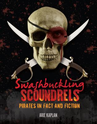 Swashbuckling Scoundrels: Pirates in Fact and F... 1467752525 Book Cover