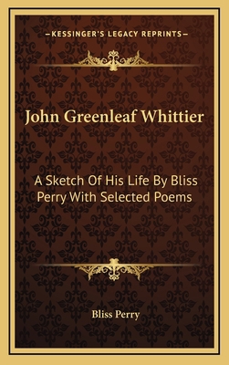 John Greenleaf Whittier: A Sketch of His Life b... 1163446645 Book Cover