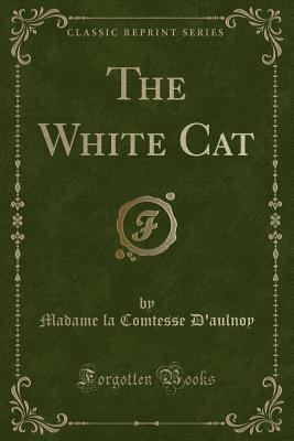 The White Cat (Classic Reprint) 133177179X Book Cover