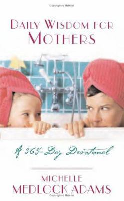 Daily Wisdom for Mothers: A 365-Day Devotional 1593101759 Book Cover