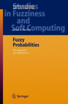 Fuzzy Probabilities: New Approach and Applications 3540250336 Book Cover