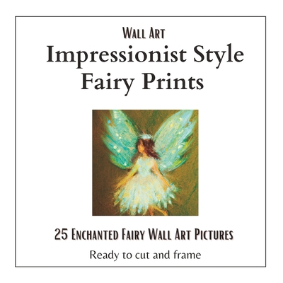 Wall Art Impressionist Style Fairy Prints: 25 D... B0BW31G691 Book Cover