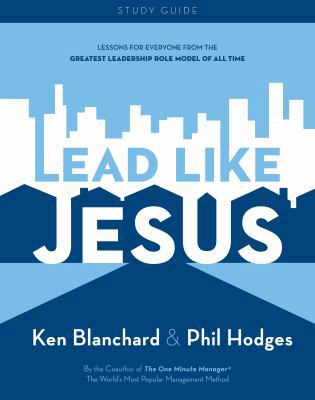 Lead Like Jesus: Lessons from the Greatest Lead... 0979385504 Book Cover
