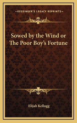 Sowed by the Wind or the Poor Boy's Fortune 1163333980 Book Cover