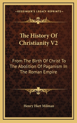 The History of Christianity V2: From the Birth ... 1163655961 Book Cover