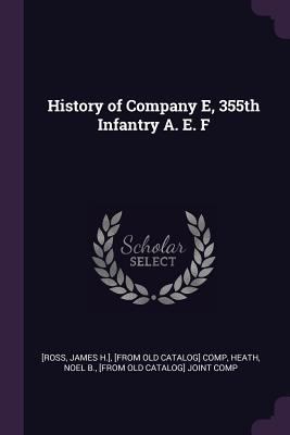 History of Company E, 355th Infantry A. E. F 137803466X Book Cover