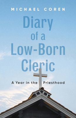 Diary of a Low-Born Cleric: A Year in the Pries... 1459755944 Book Cover