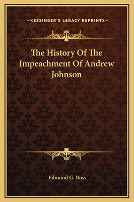 The History Of The Impeachment Of Andrew Johnson 1169292259 Book Cover