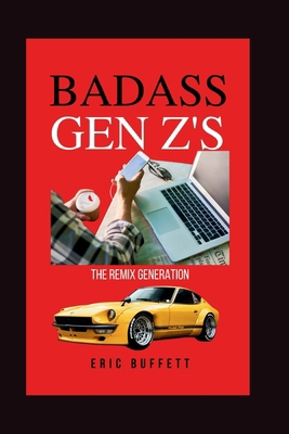Badass Gen Z's: The Remix Generation B0F1L91M72 Book Cover