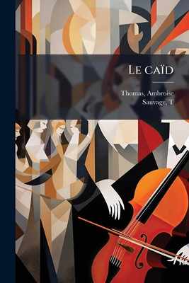 Le caïd: Opéra bouffe en deux actes [French] 1173145796 Book Cover