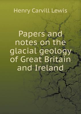 Papers and notes on the glacial geology of Grea... 5518520557 Book Cover