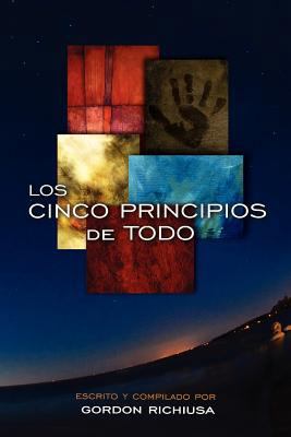 Los Cinco Principios de Todo [Spanish] 0985327618 Book Cover