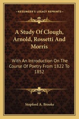 A Study Of Clough, Arnold, Rossetti And Morris:... 1162951567 Book Cover