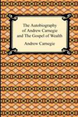 The Autobiography of Andrew Carnegie and The Go... 1420932969 Book Cover