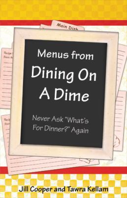 Paperback Menus from Dining on a Dime : Never Ask What's for Dinner? Again Book