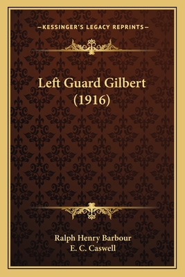 Left Guard Gilbert (1916) 1164916696 Book Cover