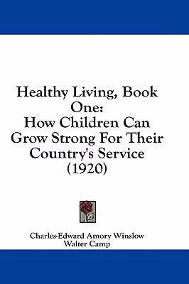 Healthy Living, Book One: How Children Can Grow... 1436939623 Book Cover