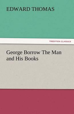 George Borrow the Man and His Books 3842487355 Book Cover