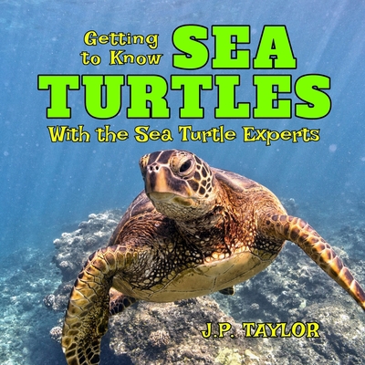 Getting to Know Sea Turtles: With the Sea Turtl... B09Y5BX4NW Book Cover