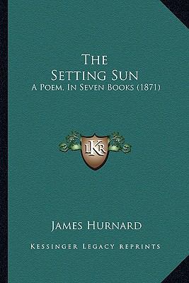 The Setting Sun: A Poem, In Seven Books (1871) 1165122146 Book Cover