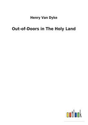 Out-of-Doors in The Holy Land 3732622657 Book Cover