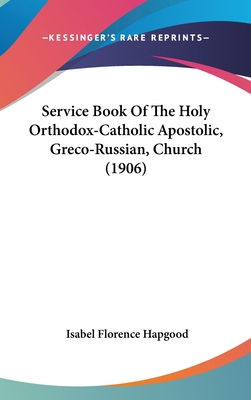 Service Book Of The Holy Orthodox-Catholic Apos... 1120849756 Book Cover