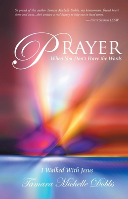 Prayer When You Don't Have the Words: I Walked ... 1643618628 Book Cover