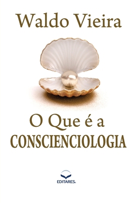 O que é a Conscienciologia [Portuguese] 8584770720 Book Cover