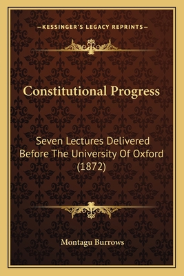Constitutional Progress: Seven Lectures Deliver... 1164186884 Book Cover