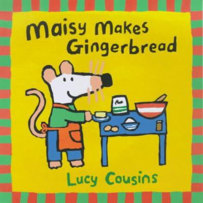 Maisy Makes Gingerbread 074456767X Book Cover
