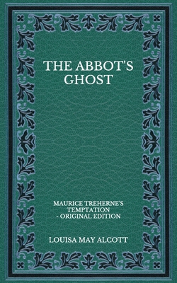 The Abbot's Ghost: Maurice Treherne's Temptatio... B08PJNXWVX Book Cover