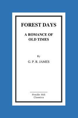 Forest Days a Romance of Old Times 1519194641 Book Cover