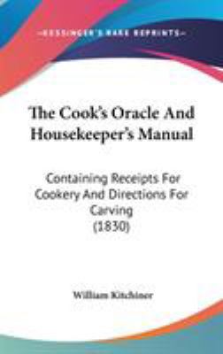 The Cook's Oracle And Housekeeper's Manual: Con... 0548939500 Book Cover