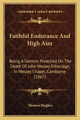 Faithful Endurance And High Aim: Being A Sermon... 1165372096 Book Cover