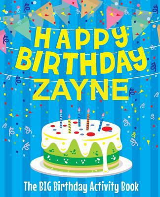 Happy Birthday Zayne - The Big Birthday Activit... 1720620547 Book Cover
