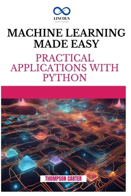 Machine Learning Made Easy: Practical Applicati... B0DPHBBFLJ Book Cover