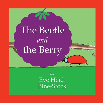 The Beetle and the Berry 1548398047 Book Cover