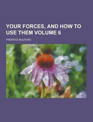 Your Forces, and How to Use Them Volume 6 1230454942 Book Cover