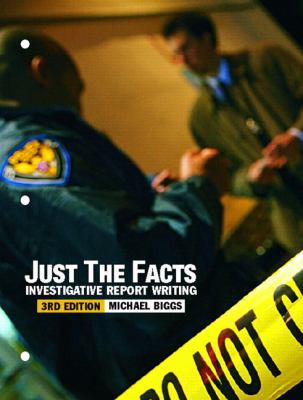 Just the Facts: Investigative Report Writing 0131347632 Book Cover