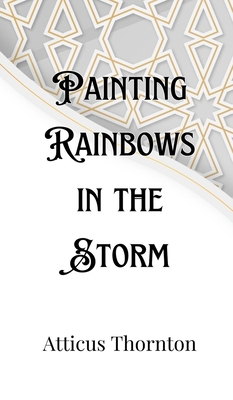Painting Rainbows in the Storm 9916901562 Book Cover