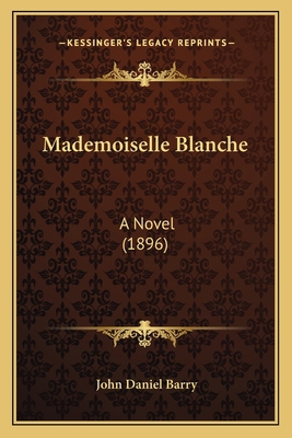 Mademoiselle Blanche: A Novel (1896) 1164918745 Book Cover