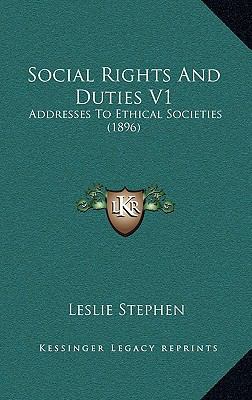 Social Rights And Duties V1: Addresses To Ethic... 1164303783 Book Cover